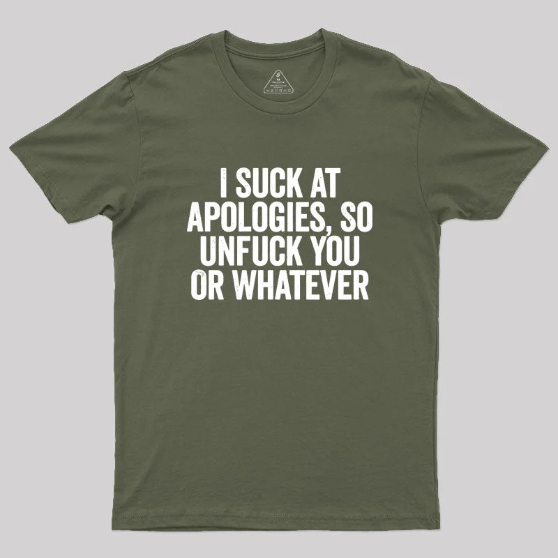 Cotton polo shirtI Suck At Apologies So Unfu*k You Or Whatever Geek T-Shirt